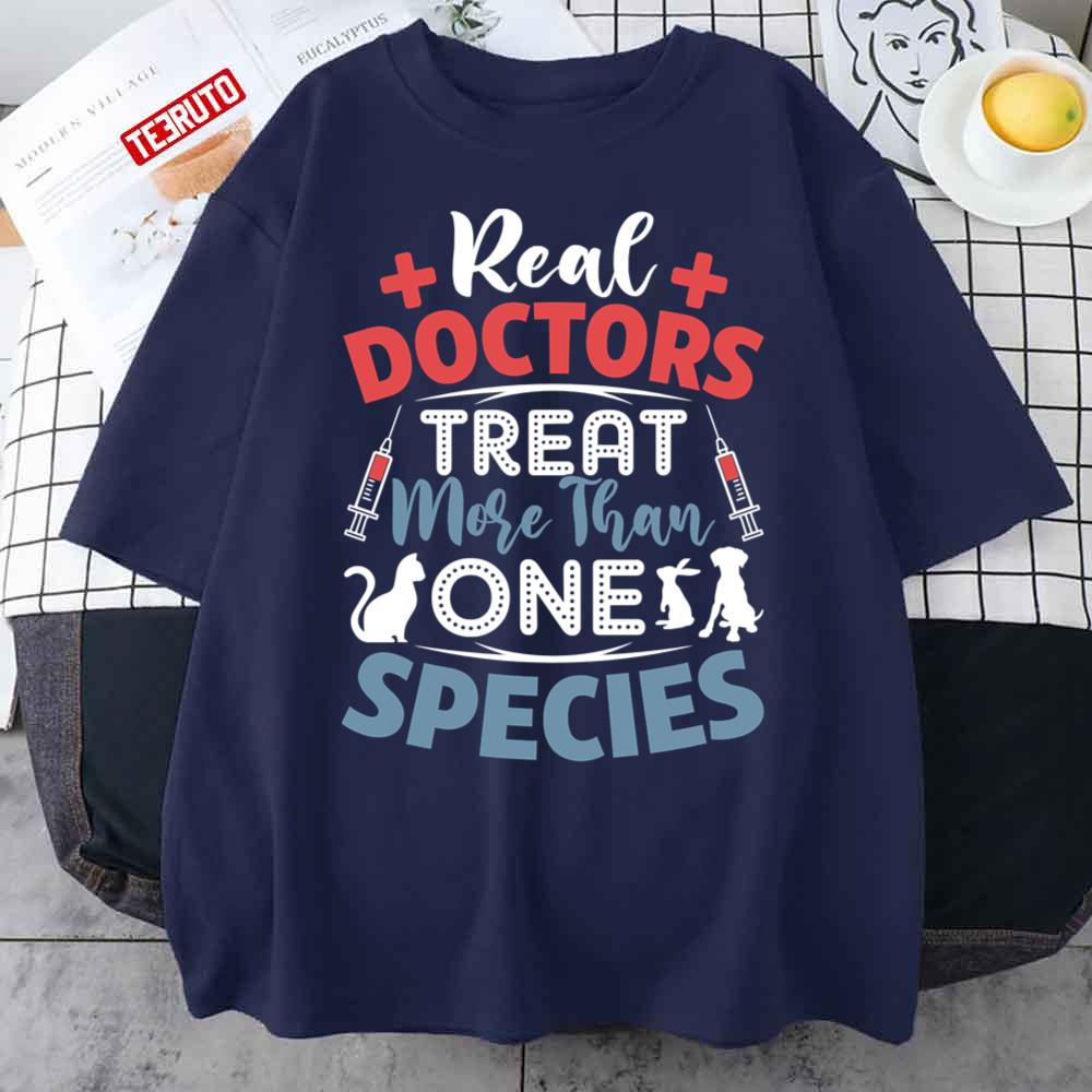 Real Doctors Treat More Than One Species Veterinarian Vet Unisex T-Shirt