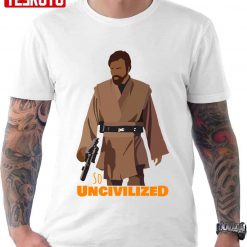 So Uncivilized Obiwan Star Wars Unisex T-Shirt
