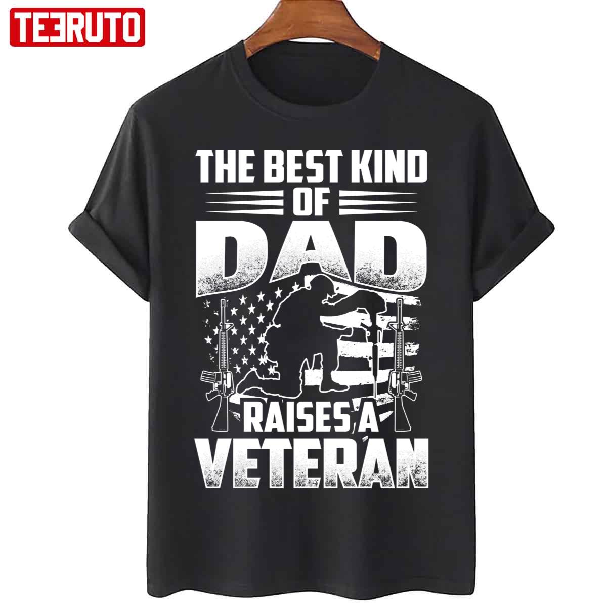 The Best Kind Of Dad Raises A Veteran Unisex T-Shirt