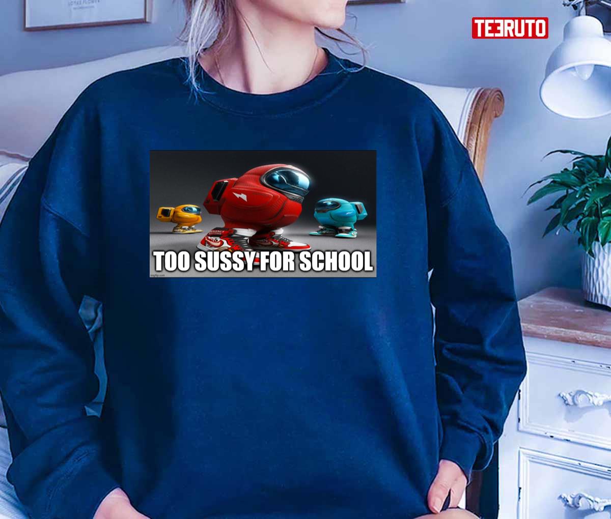 Too sussy for school - school quotes Essential T-Shirt for Sale