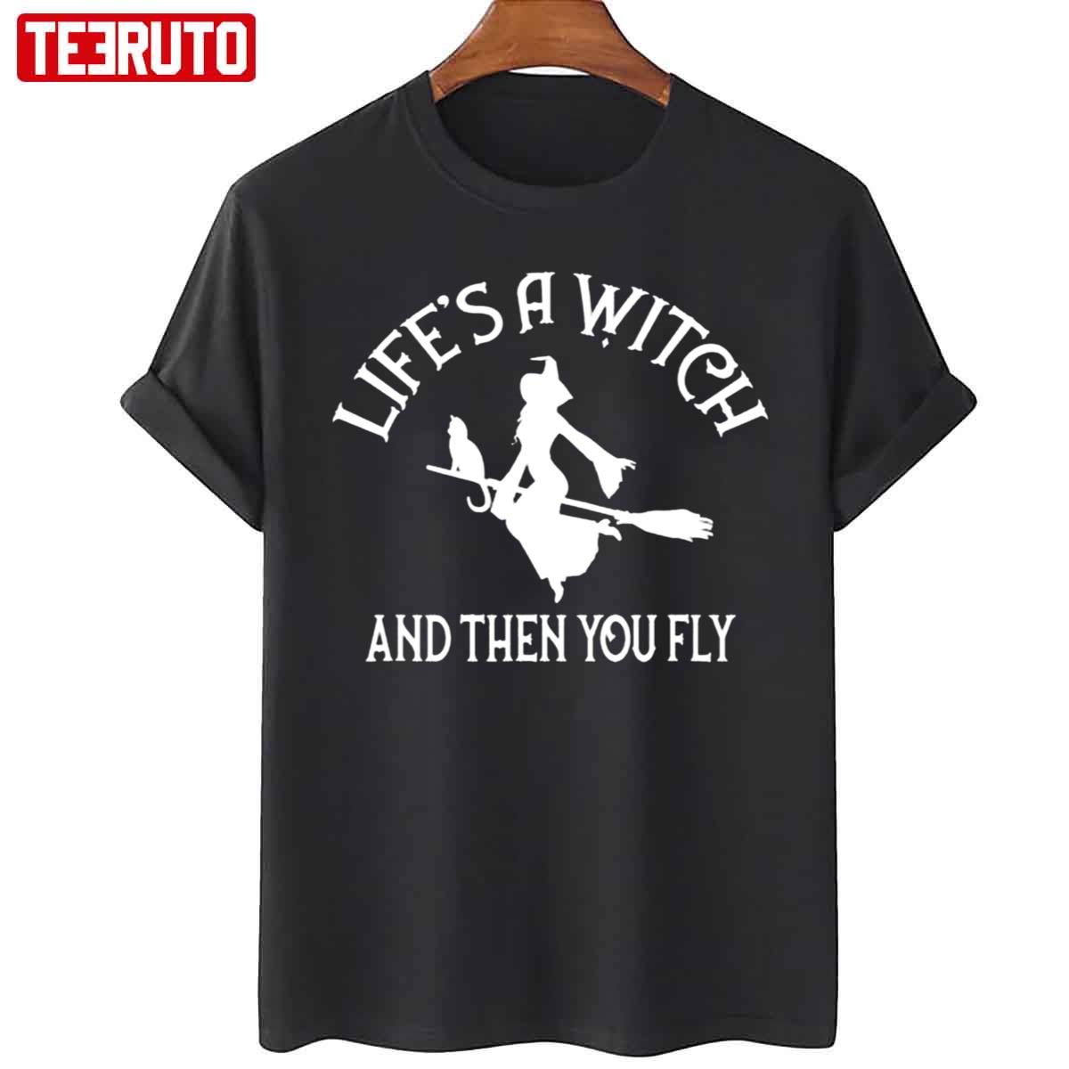 Top Life’s A Witch And Then You Fly Pagan Wiccan Cheeky Witch Unisex T-Shirt