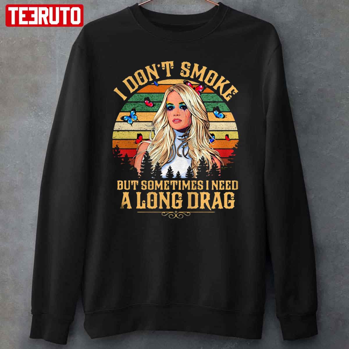 Vintage Retro Carrie Underwood I Don’t Smoke But Sometimes I Need A Long Drag Butterflies Unisex Sweatshirt