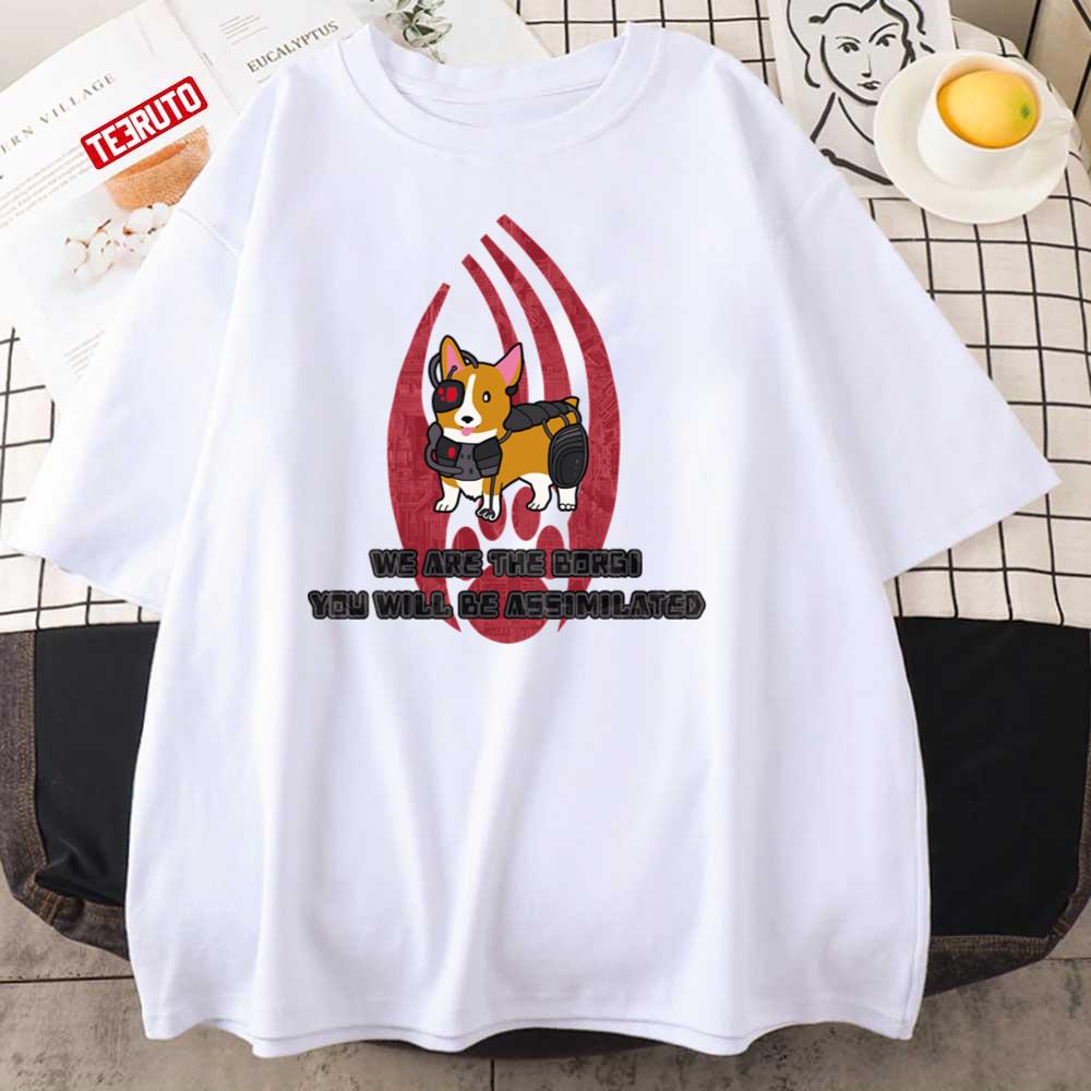 We Are The Borgi Funny Corgi You Will Be Assimilated Unisex T-Shirt