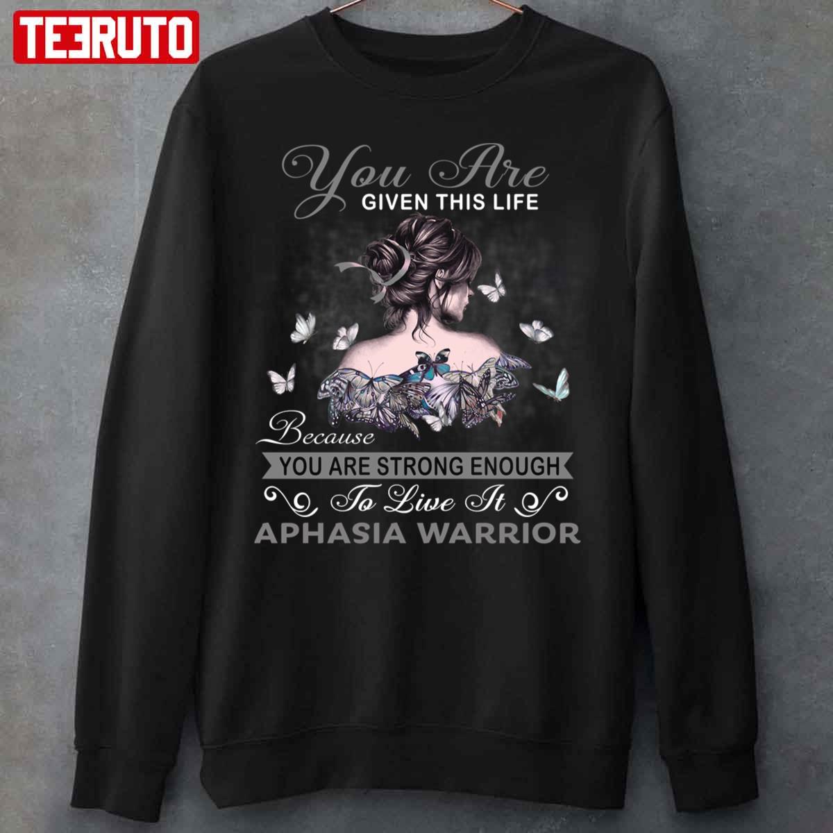 You Are Strong Enough To Live It Aphasia Warrior Unisex Sweatshirt