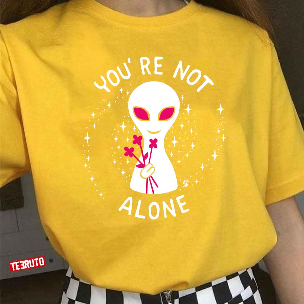 You’re Not Alone Belive In Alien Unisex T-Shirt