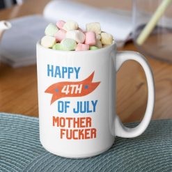 4th July Patriotic America Coffee Patriotic 4th July 4th Of July Cup Happy 4th Of July Motherfucker