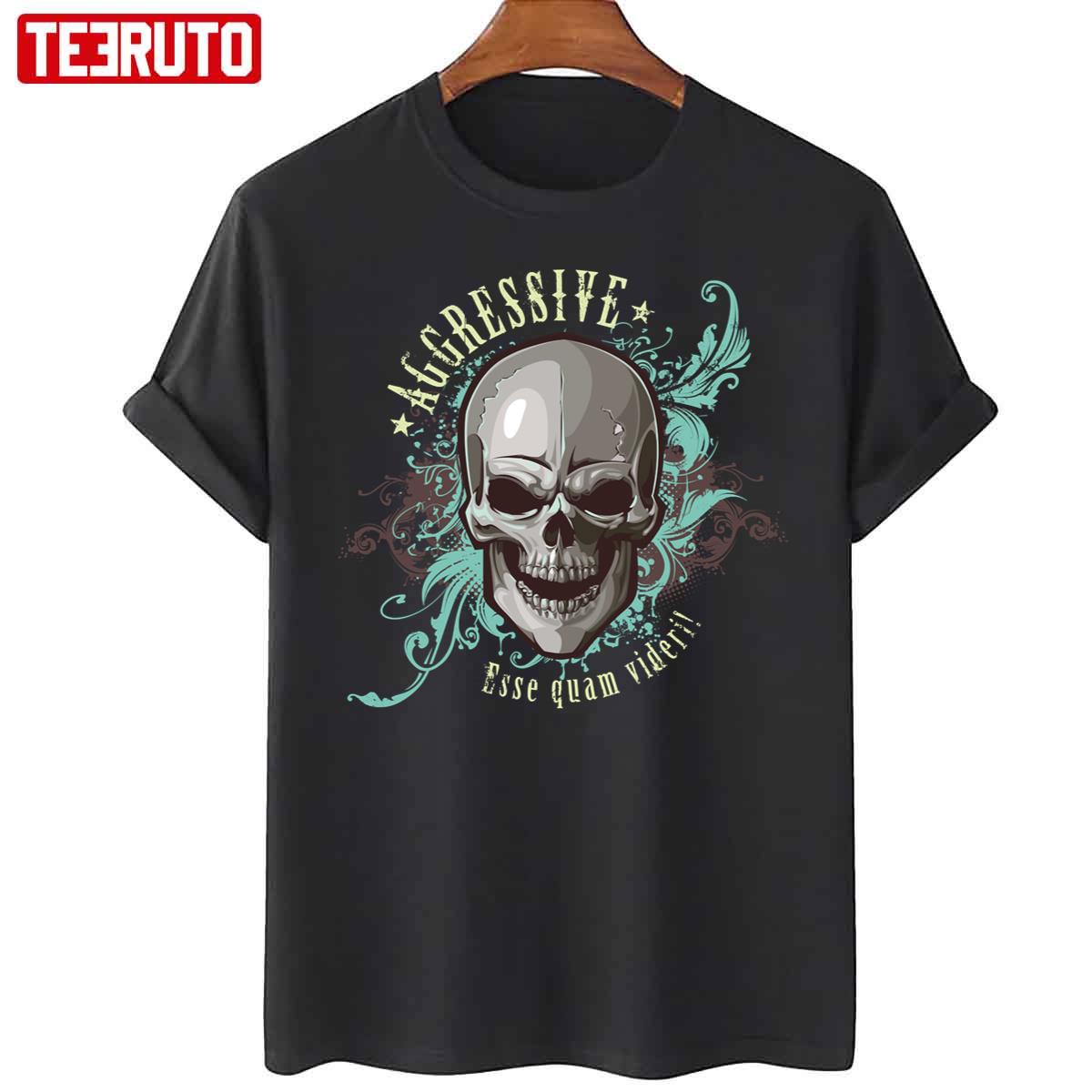 Aggressive As It Should Be Skull Unisex T-Shirt