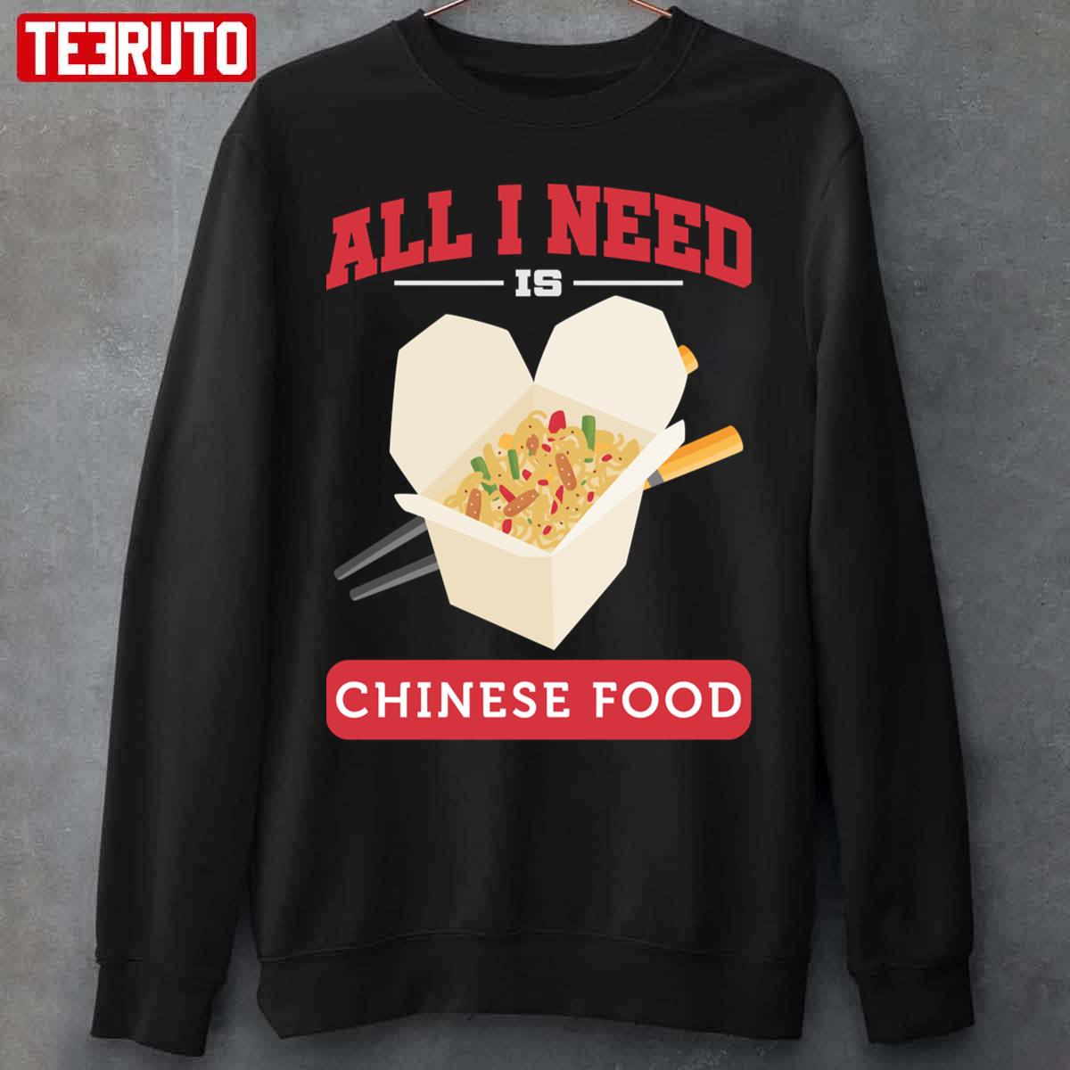 All I Need Is Chinese Food Unisex Sweatshirt