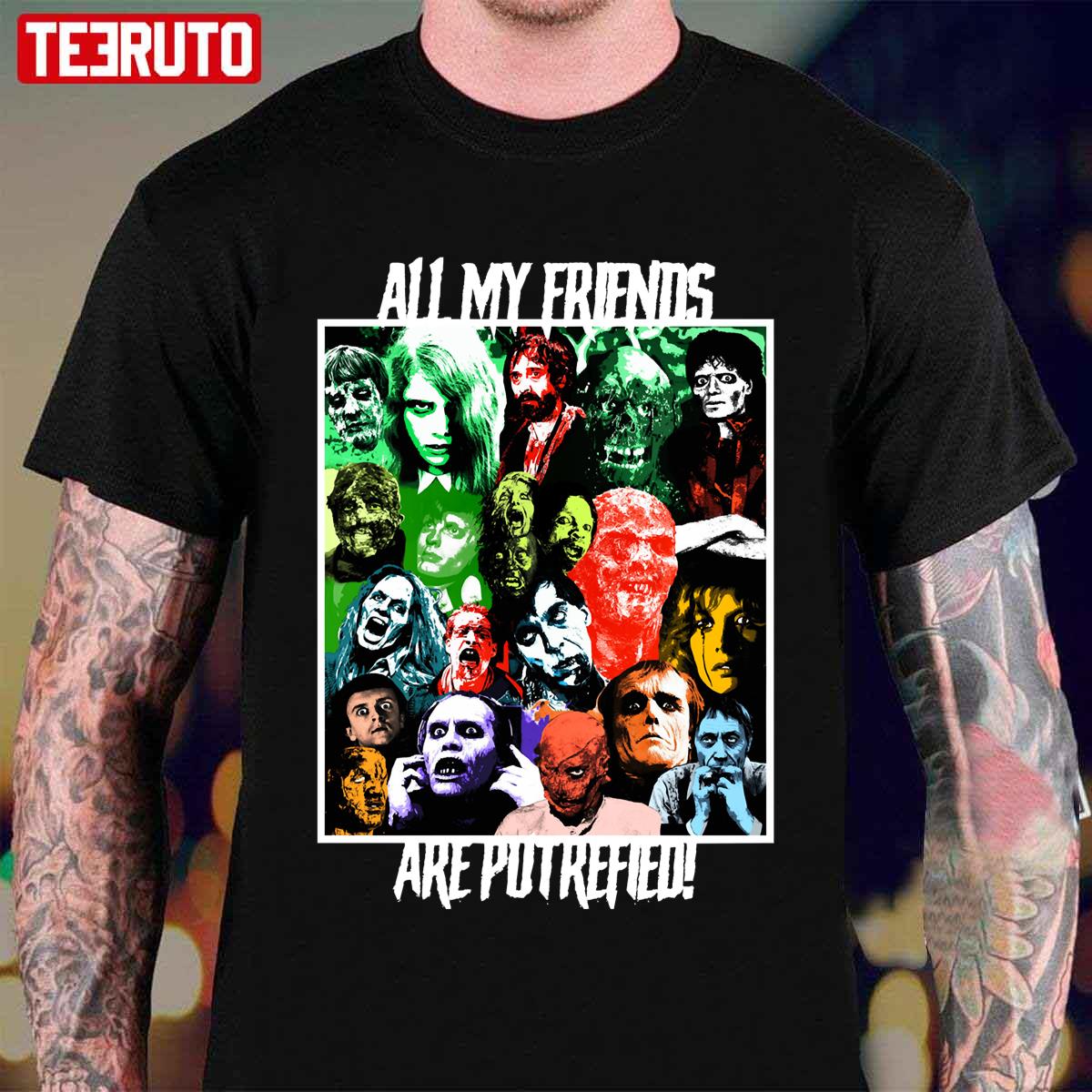 All My Friends Are Putrefied Unisex T-Shirt