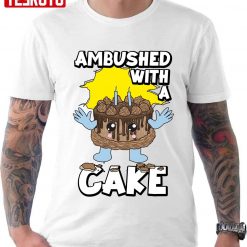 Ambushed With A Cake Funny Unisex T-Shirt