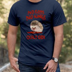 Animal Meme No Gods No Kings Only Odi Funny Hedgehog Unisex T-Shirt