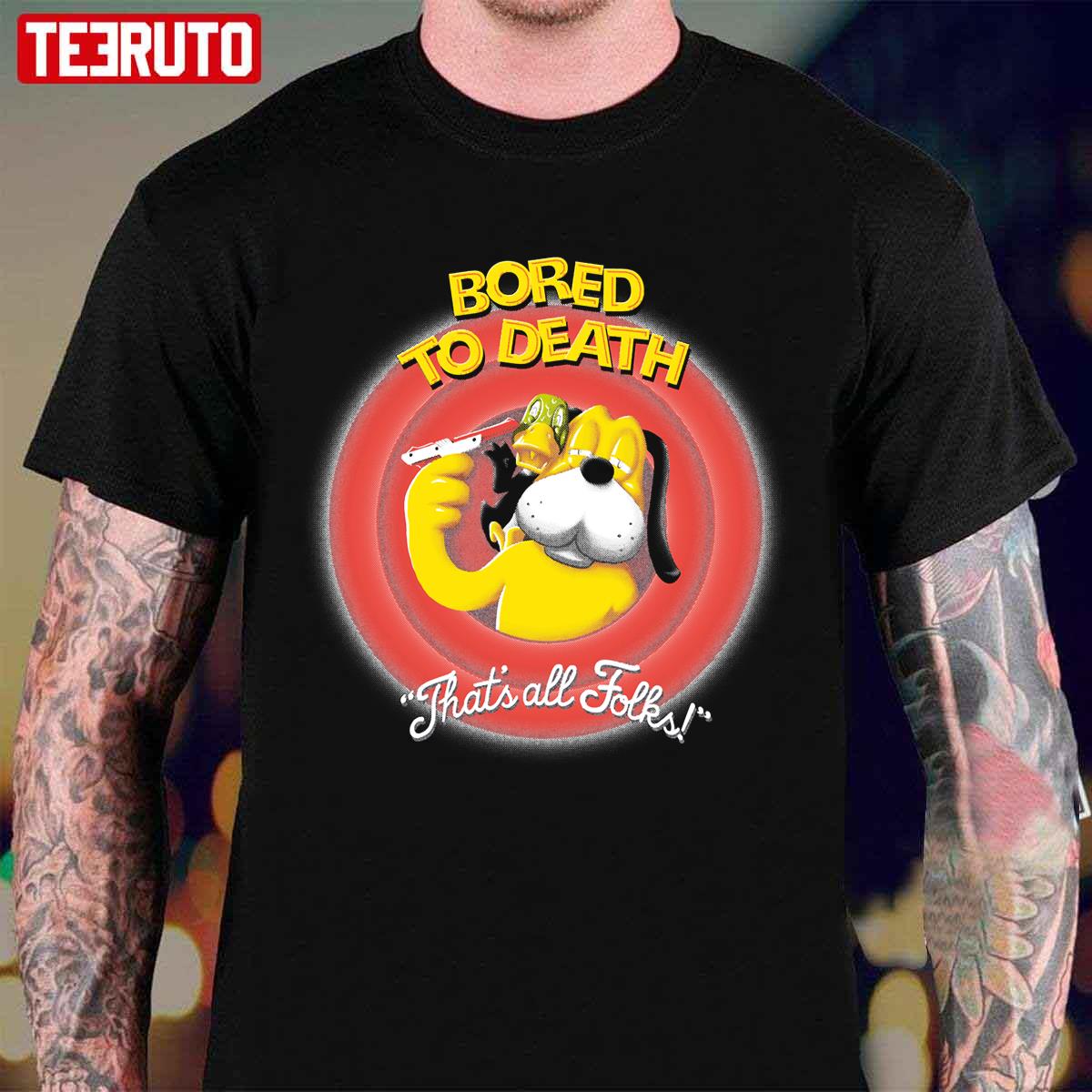 Bored To Death That’s All Folks Unisex T-Shirt