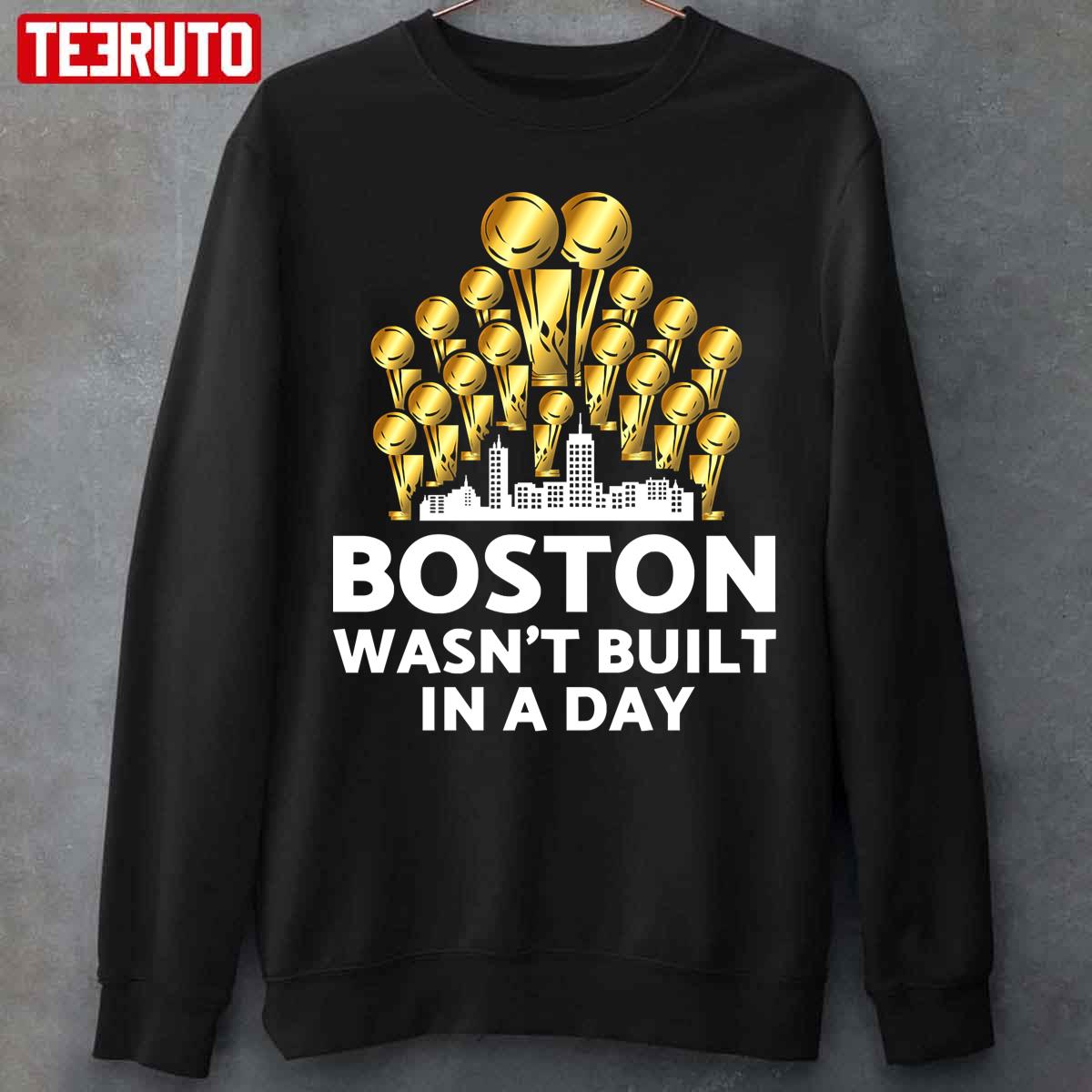 Boston Wasn’t Built In A Day Unisex T-Shirt