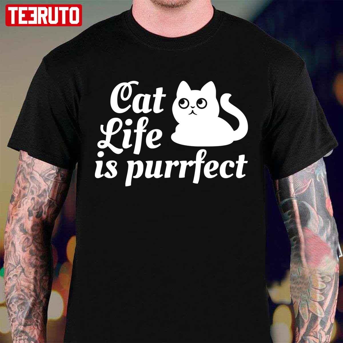 Cat Life Is Purrfect Unisex T-Shirt - Teeruto