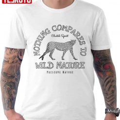 Cheetah Spirit Nothing Compares To Wild Nature Cheetah Spirit Unisex T-Shirt