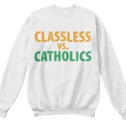 Classless Vs Catholics Graphic Austin B Tom Hart Volshop Unisex Sweatshirt