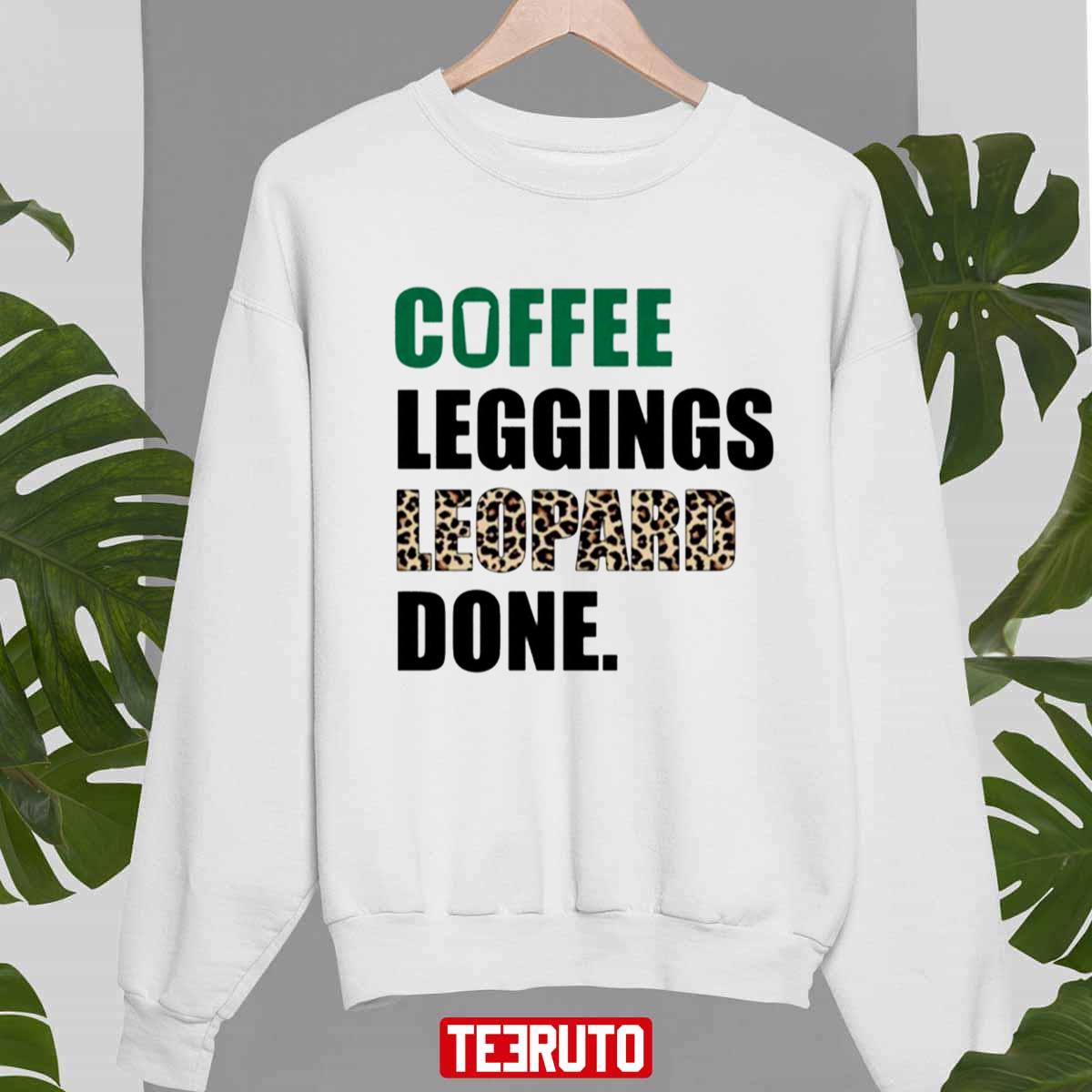 Coffee Leggings Leopard Done Unisex Sweatshirt