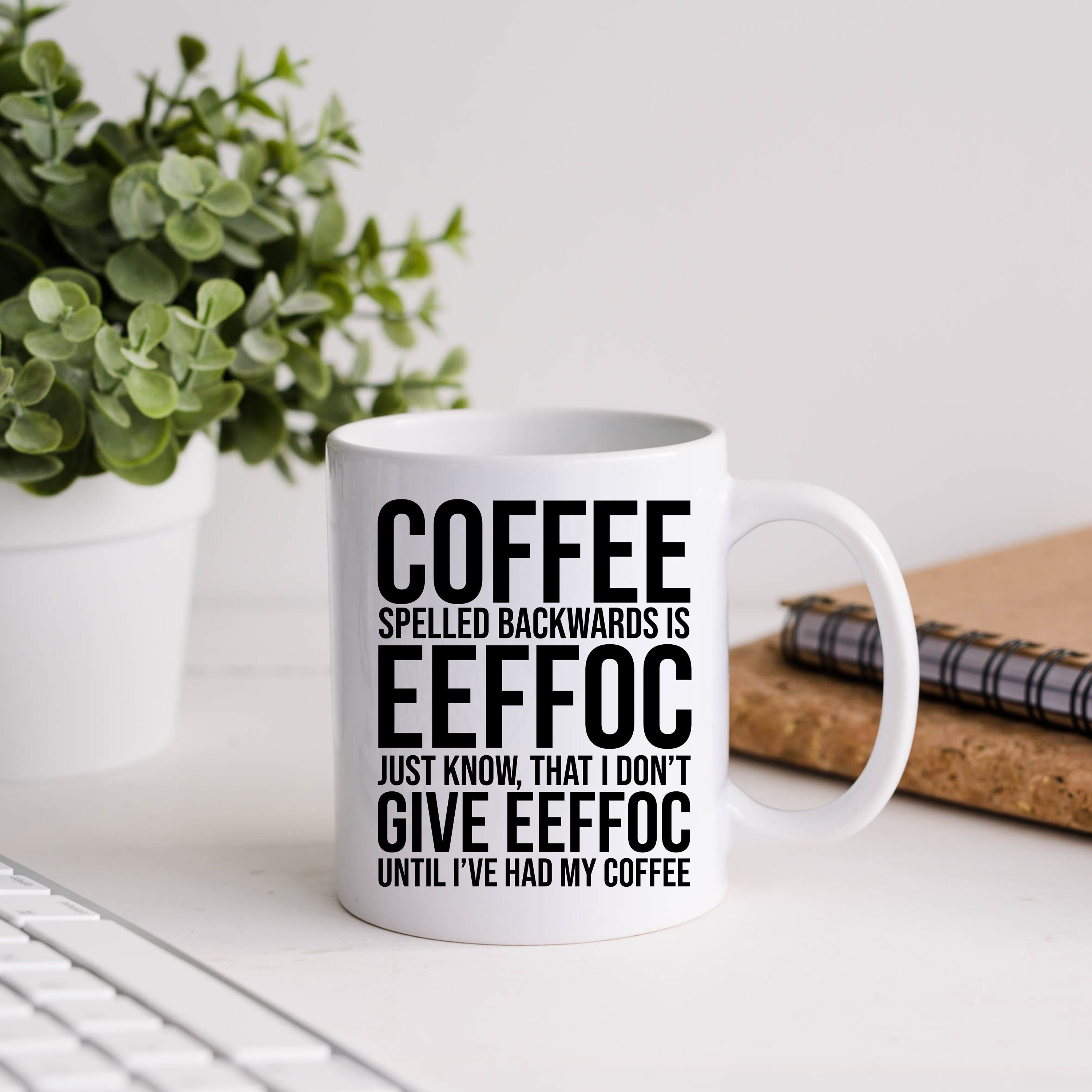 Coffee Spelled Backwards Is Eeffoc Funny Coffee Coffee Cute - Teeruto