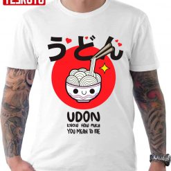 Cute Ramen Noodle Udon Know How Much You Mean To Me Unisex T-Shirt