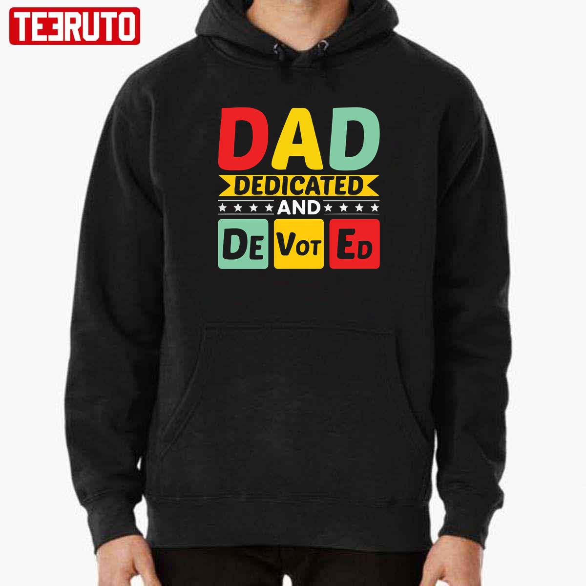 Dad Dedicated And Devoted I Love You My Hero Father And Son Relationship Quotes Unisex Sweatshirt