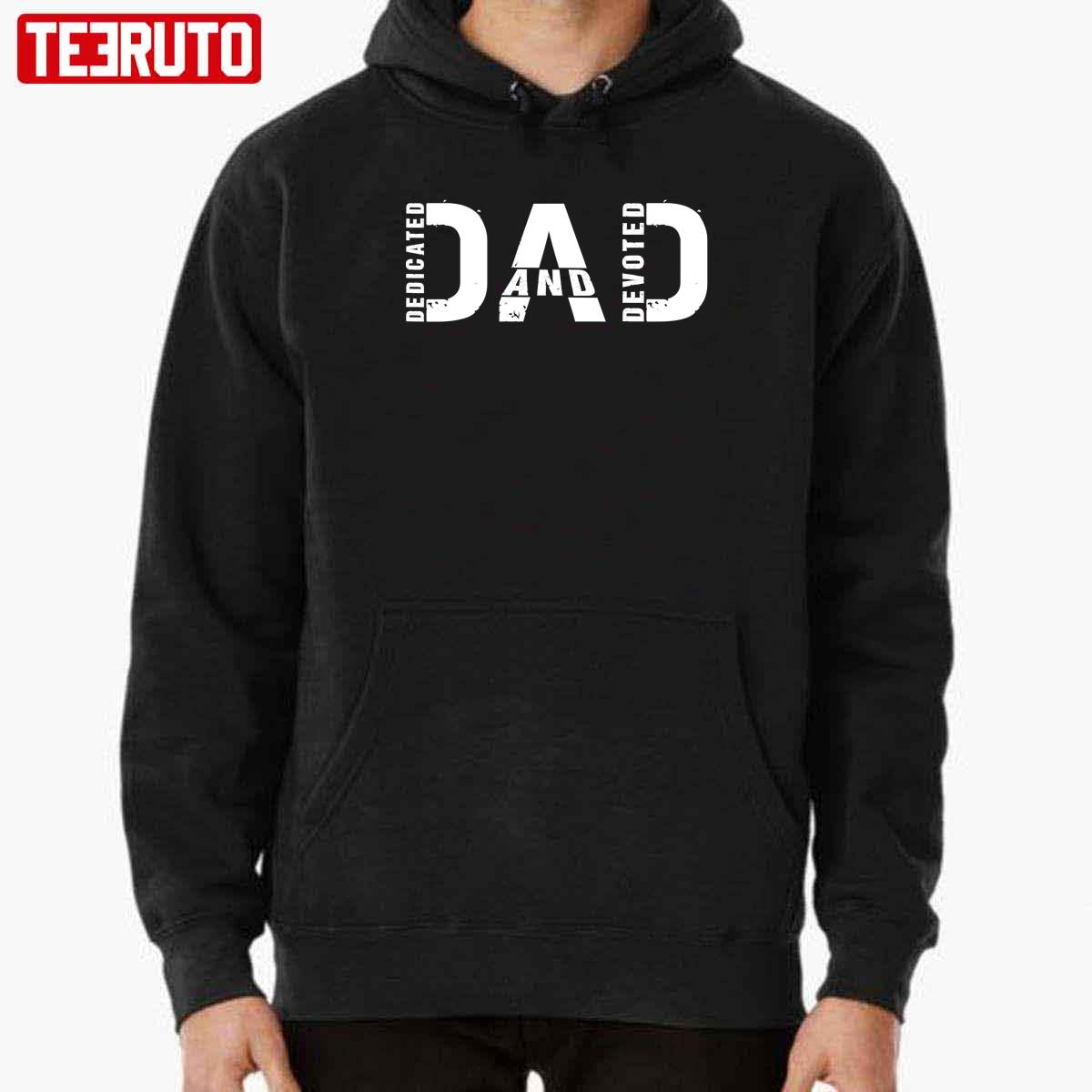 Dad Dedicated And Devoted Unisex Sweatshirt
