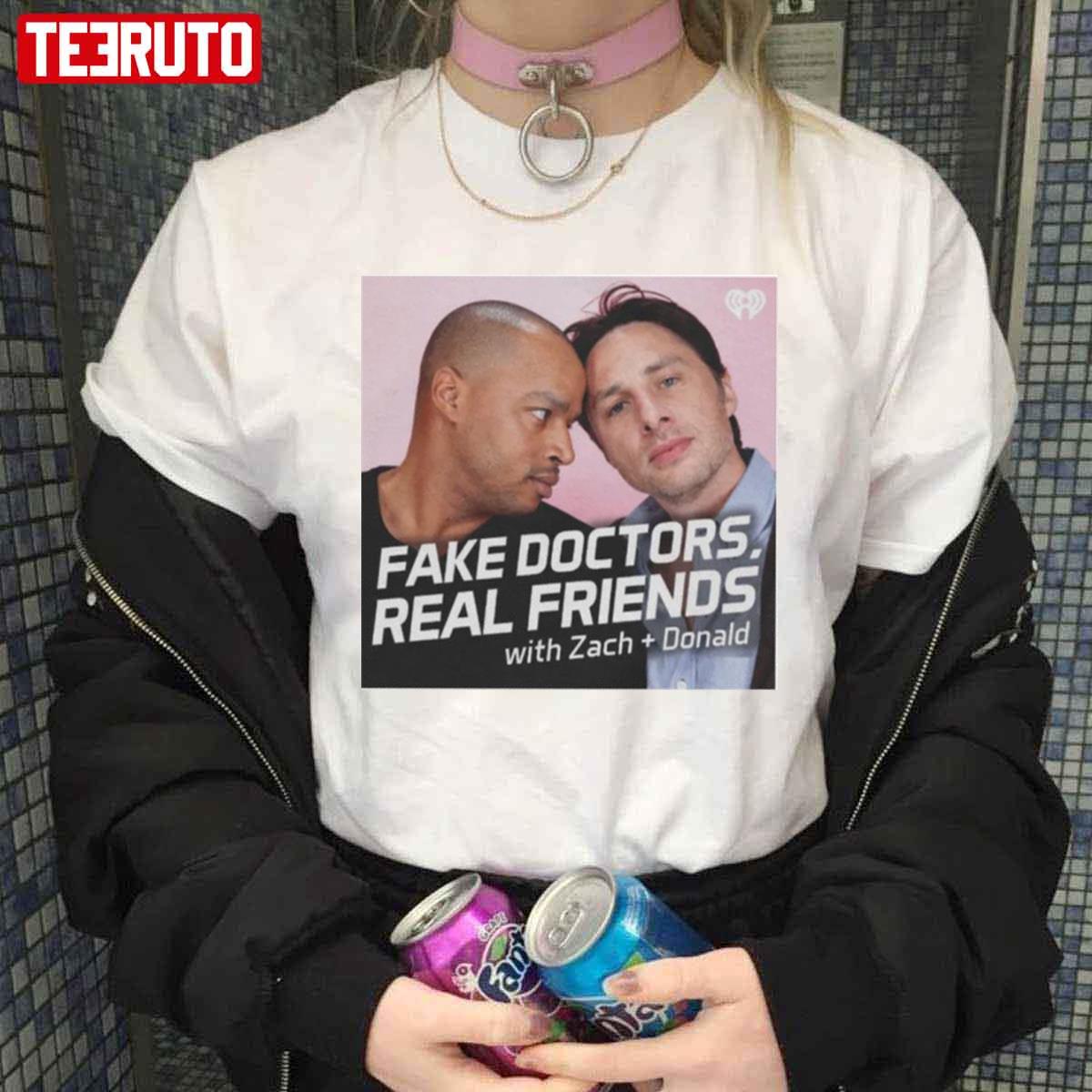 Fake Doctors Real Friends With Zach And Donald Unisex T Shirt Teeruto 