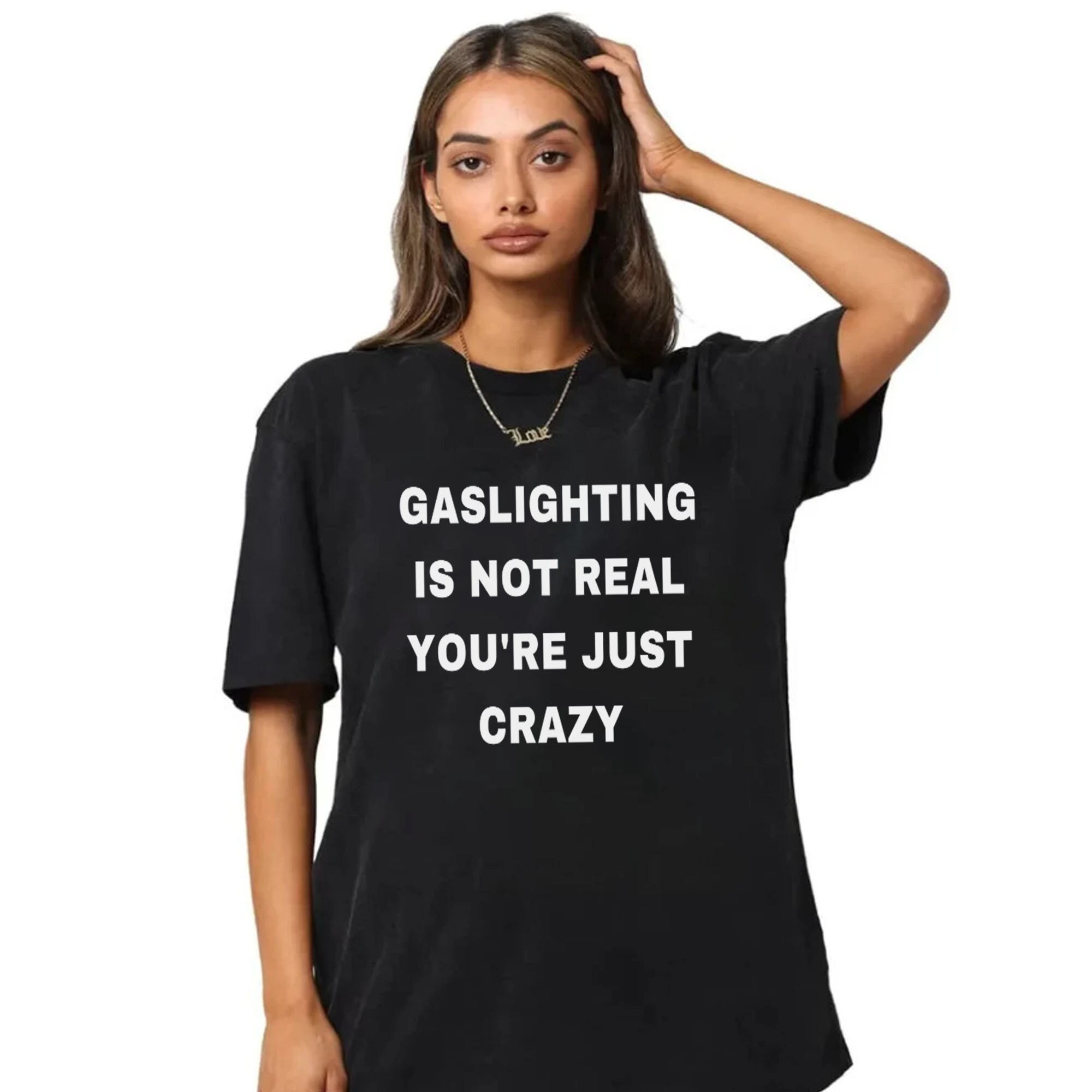 Gaslighting Is Not Real You're Just Crazy Unisex T-Shirt