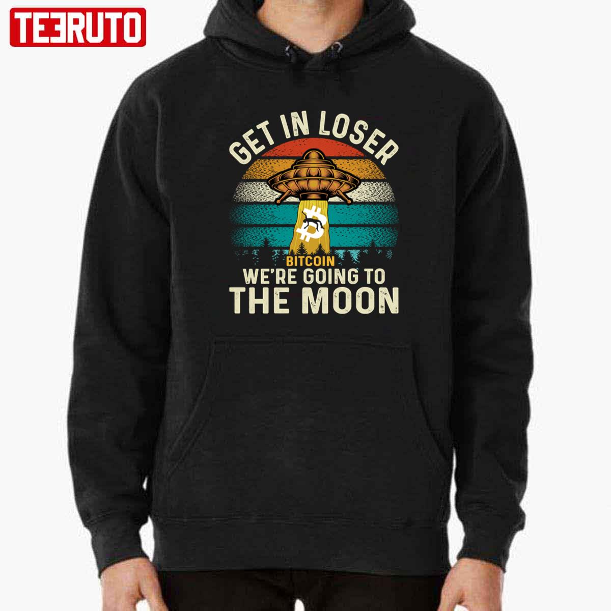 Get In Loser We're Going To The Moon Bitcoin Unisex T-Shirt
