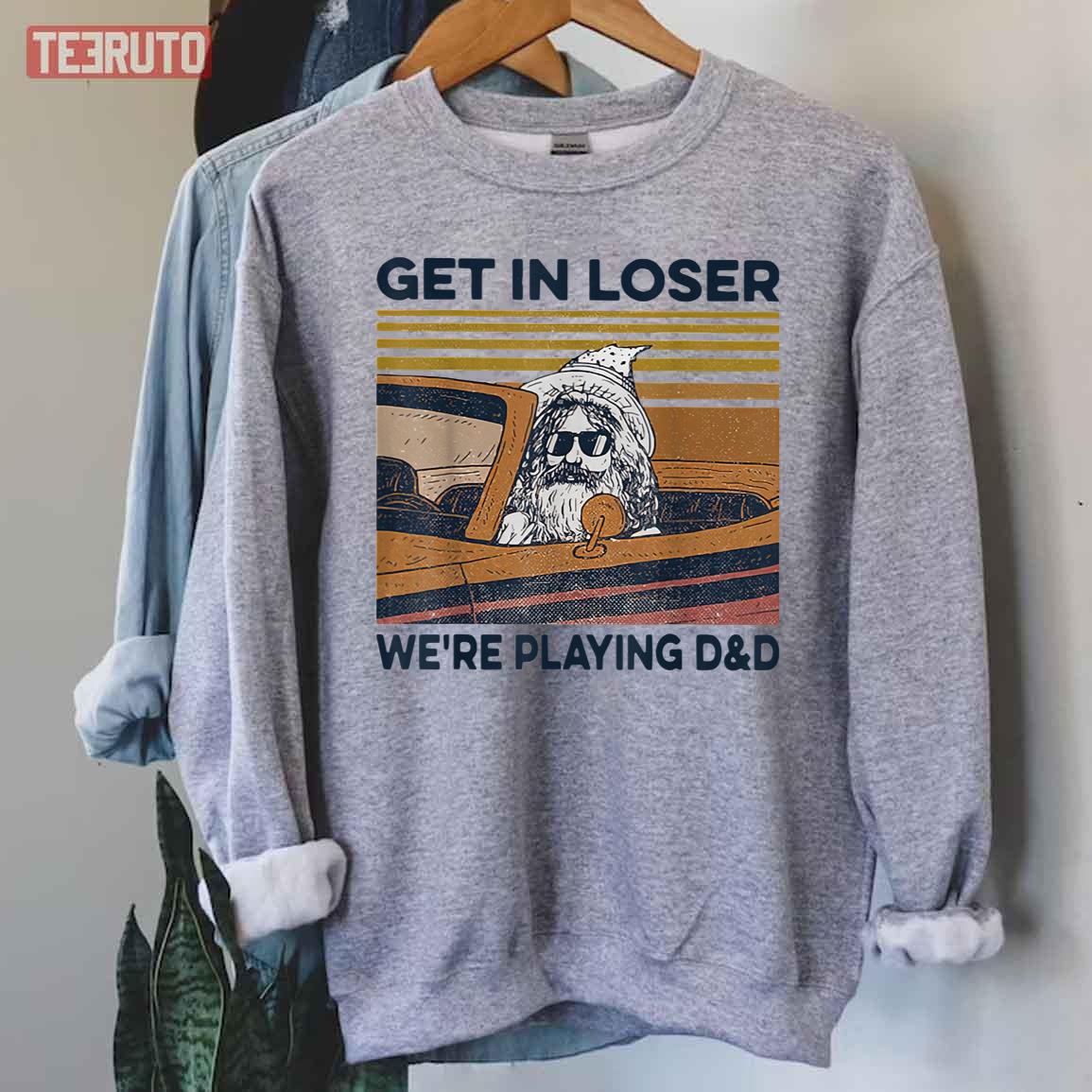 Get In Loser We’re Playing D&D Funny Retro Vintage Unisex Sweatshirt