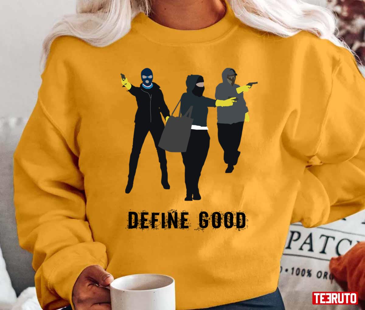 Good Girls Netflix Series Robbing Sence Define Good Unisex T-Shirt