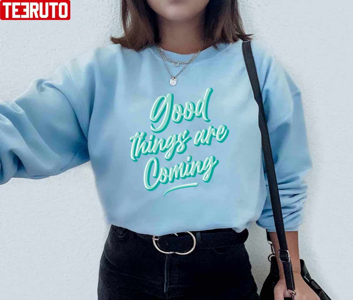 Good Things Are Coming Happens To You Today Unisex Hoodie Sweatshirt