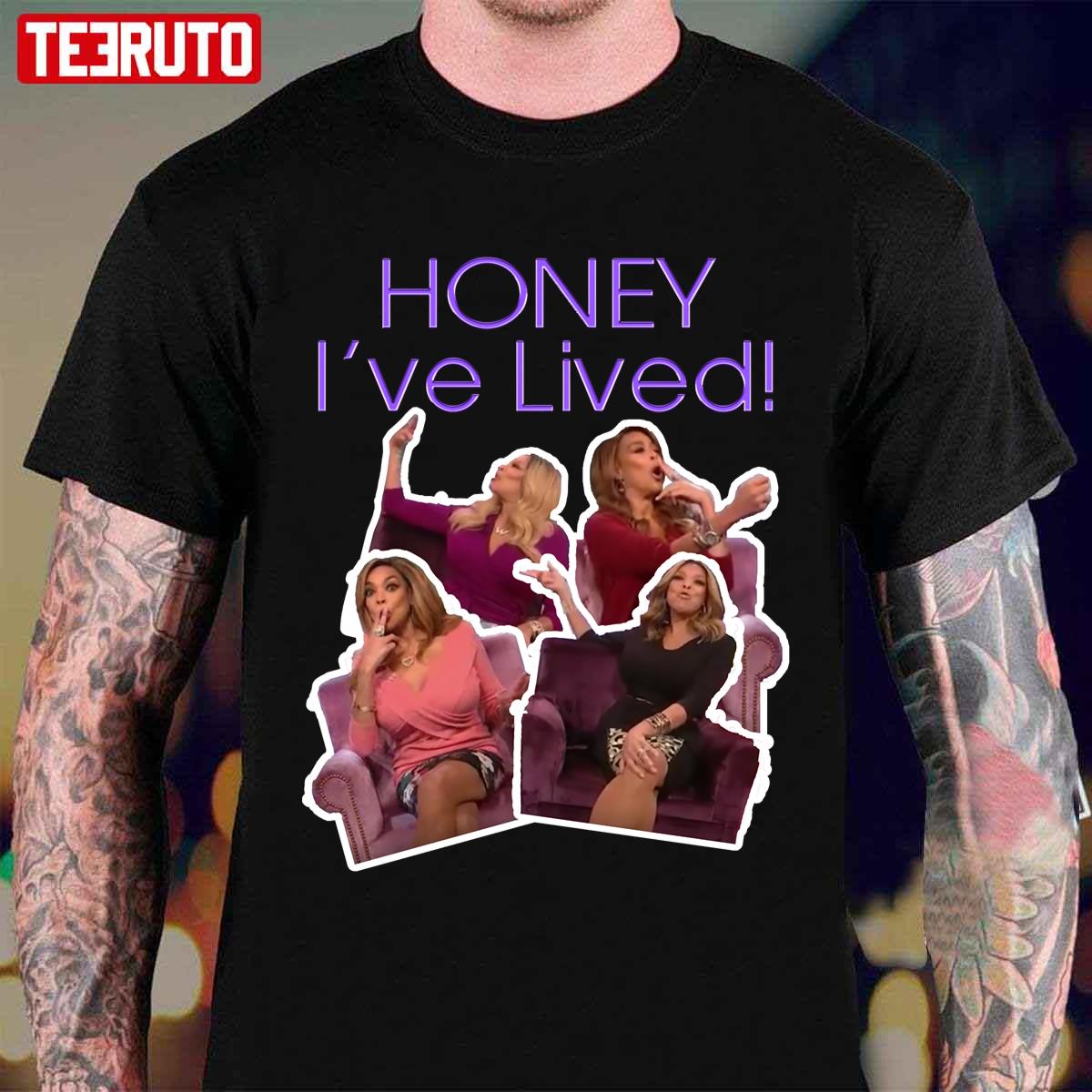 Honey I've Lived Quote Wendy Williams Unisex T-Shirt