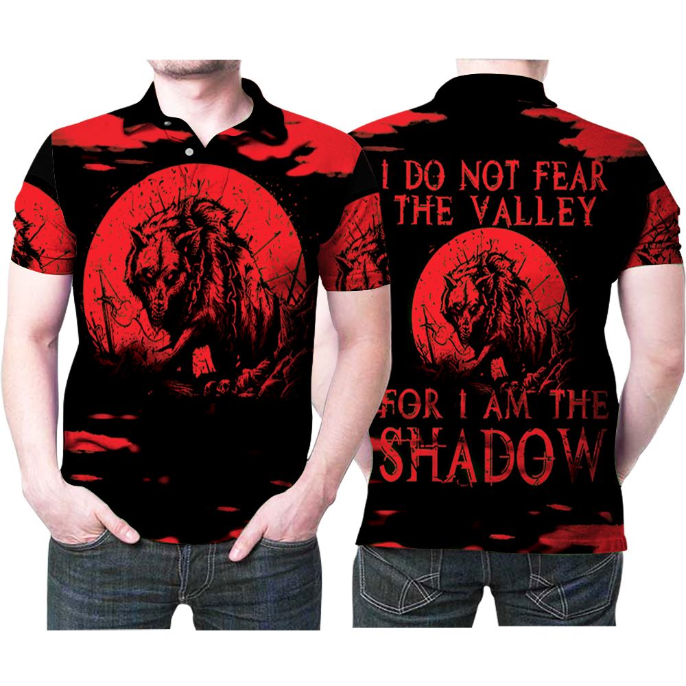 I Do Not Fear The Valley For I Am Shadow Wolf King Gift For Wolf Fans I Am Shadow Wolf King Gift For Wolf Lovers Polo Shirt