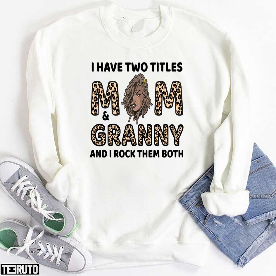 I Have Two Titles Mom & Granny Mother Day Leopard Unisex T-Shirt
