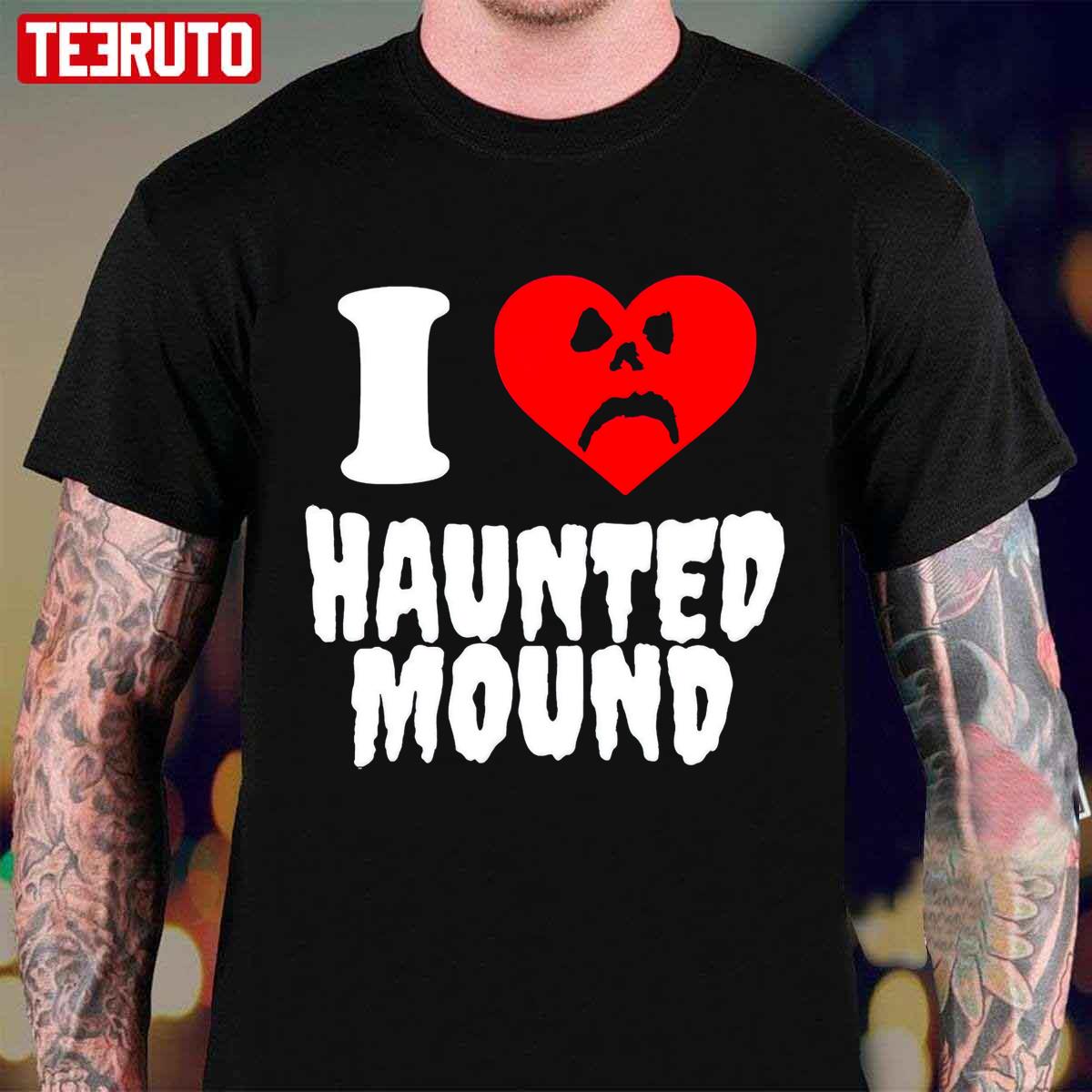 I Love Haunted Mound Sematary Unisex T-Shirt