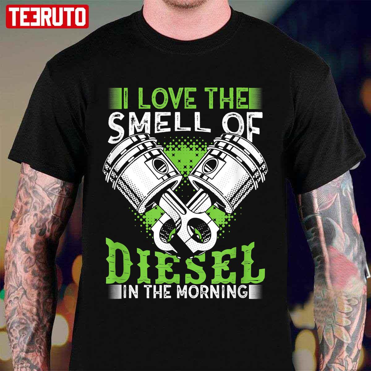 I Love The Smell Of Diesel In The Morning Truck Driver Unisex T-Shirt
