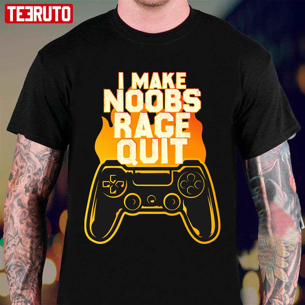 I Make Noobs Rage Quit Funny Gamers Unisex T-Shirt