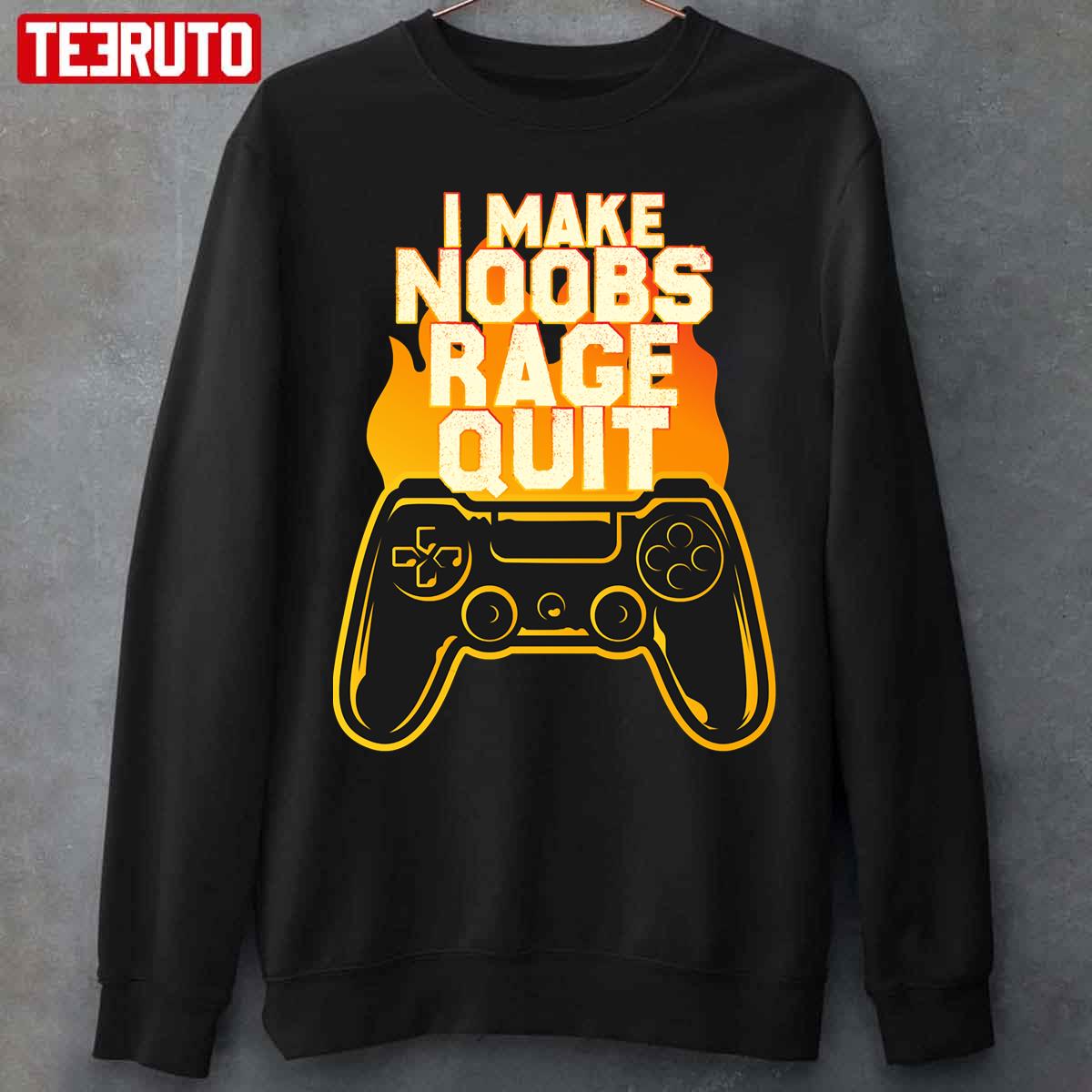 I Make Noobs Rage Quit Funny Gamers Unisex T-Shirt