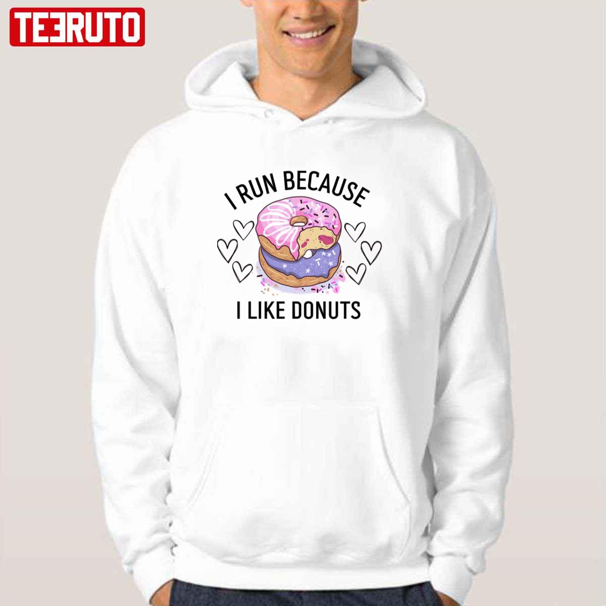 I Run Because I Like Donuts Funny Unisex T-Shirt