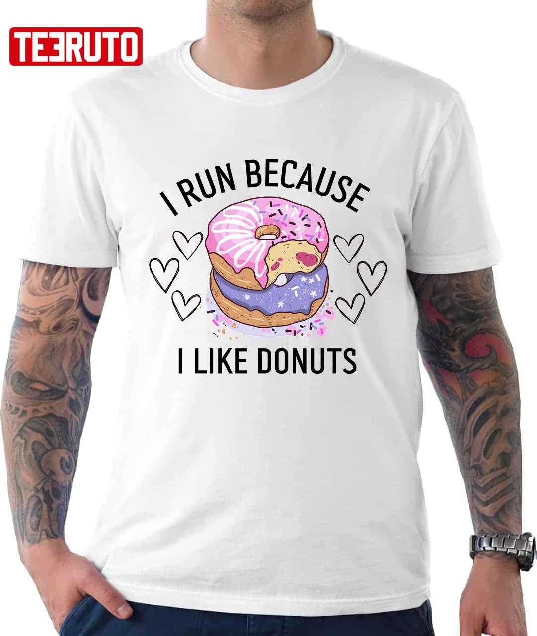 I Run Because I Like Donuts Funny Unisex T-Shirt