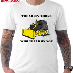 Killdozer Tread In Those Who Tread On You Unisex T-Shirt