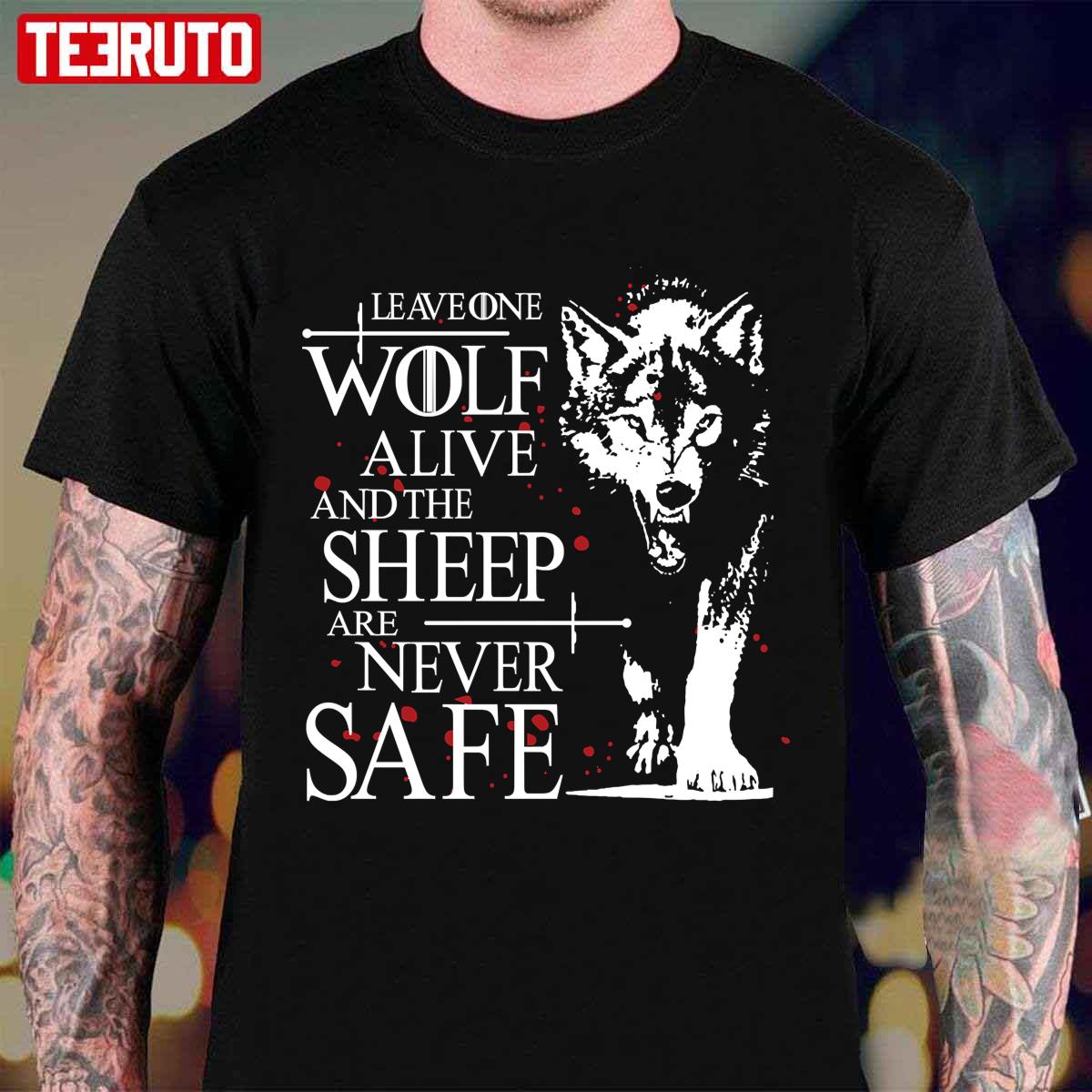 Leave One Wolf Alive And The Sheep Are Never Safe Unisex T-Shirt