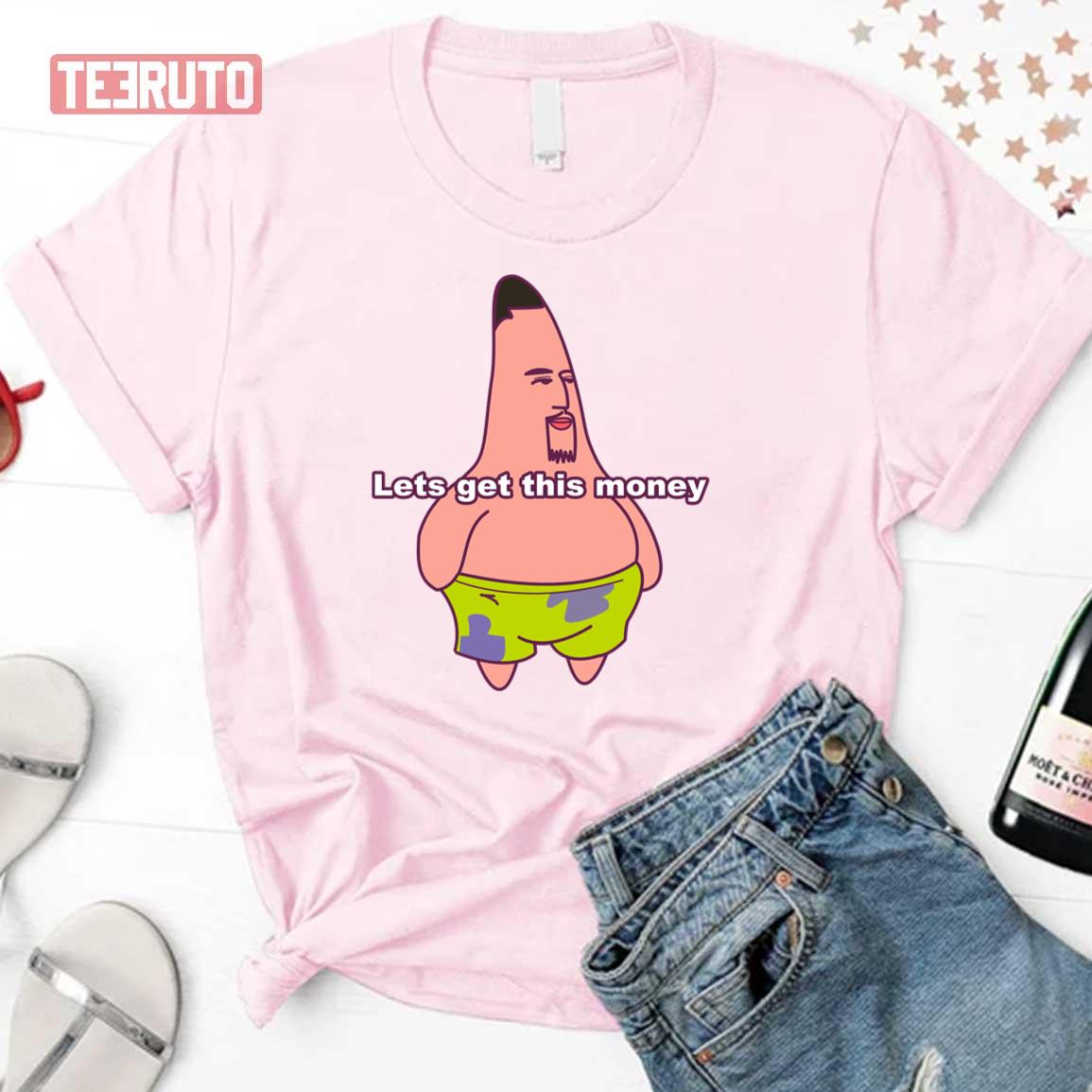 Lets Get This Money Funny Patrick Star Unisex T-Shirt