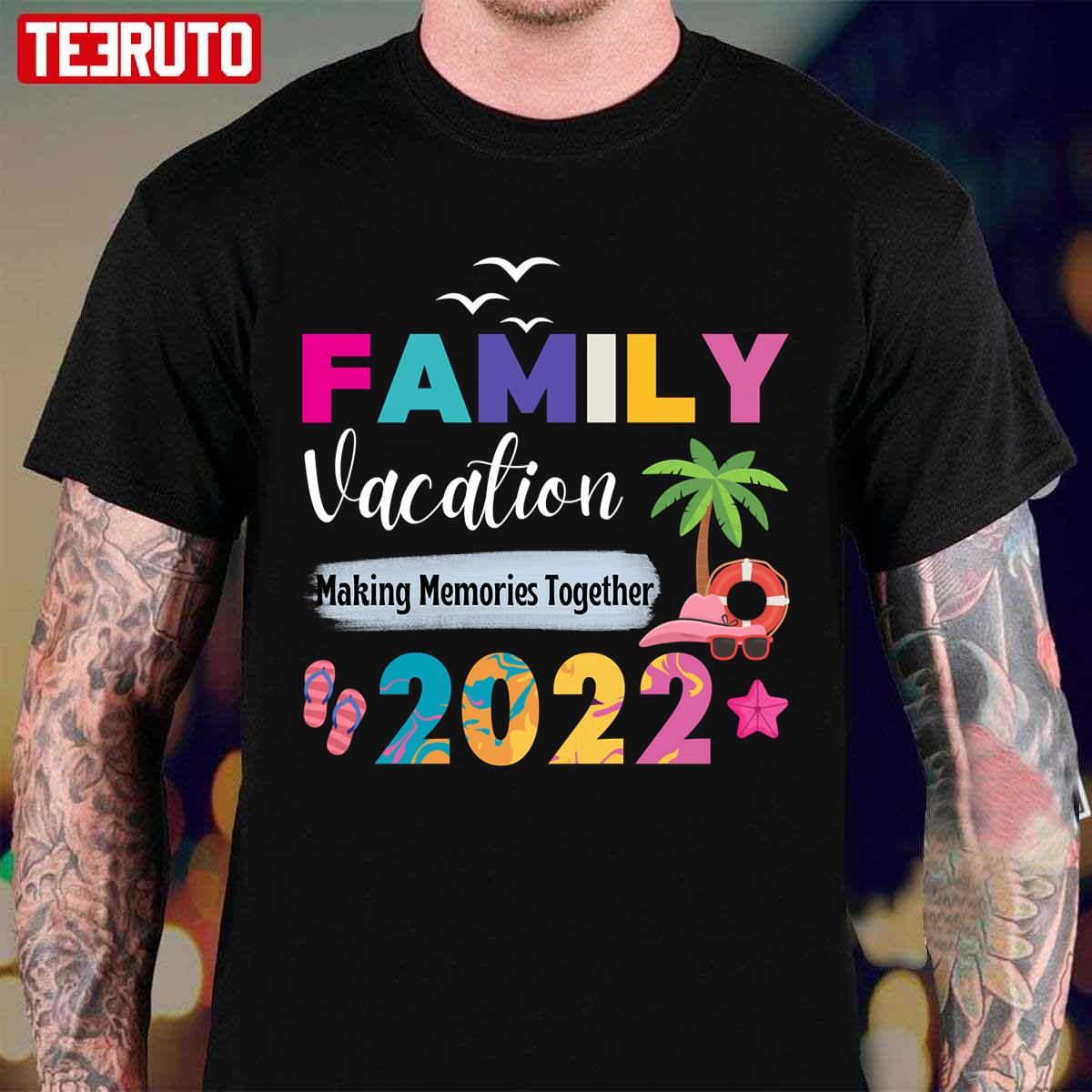 Making Memories Together Family Vacation 2022 Travel Trip Unisex T-Shirt