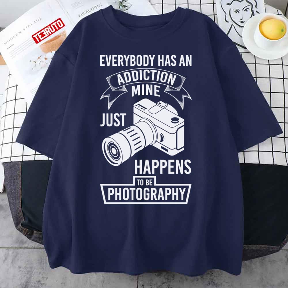 Mine Addiction Is Photography Funny Gift For Photographer Unisex T-Shirt