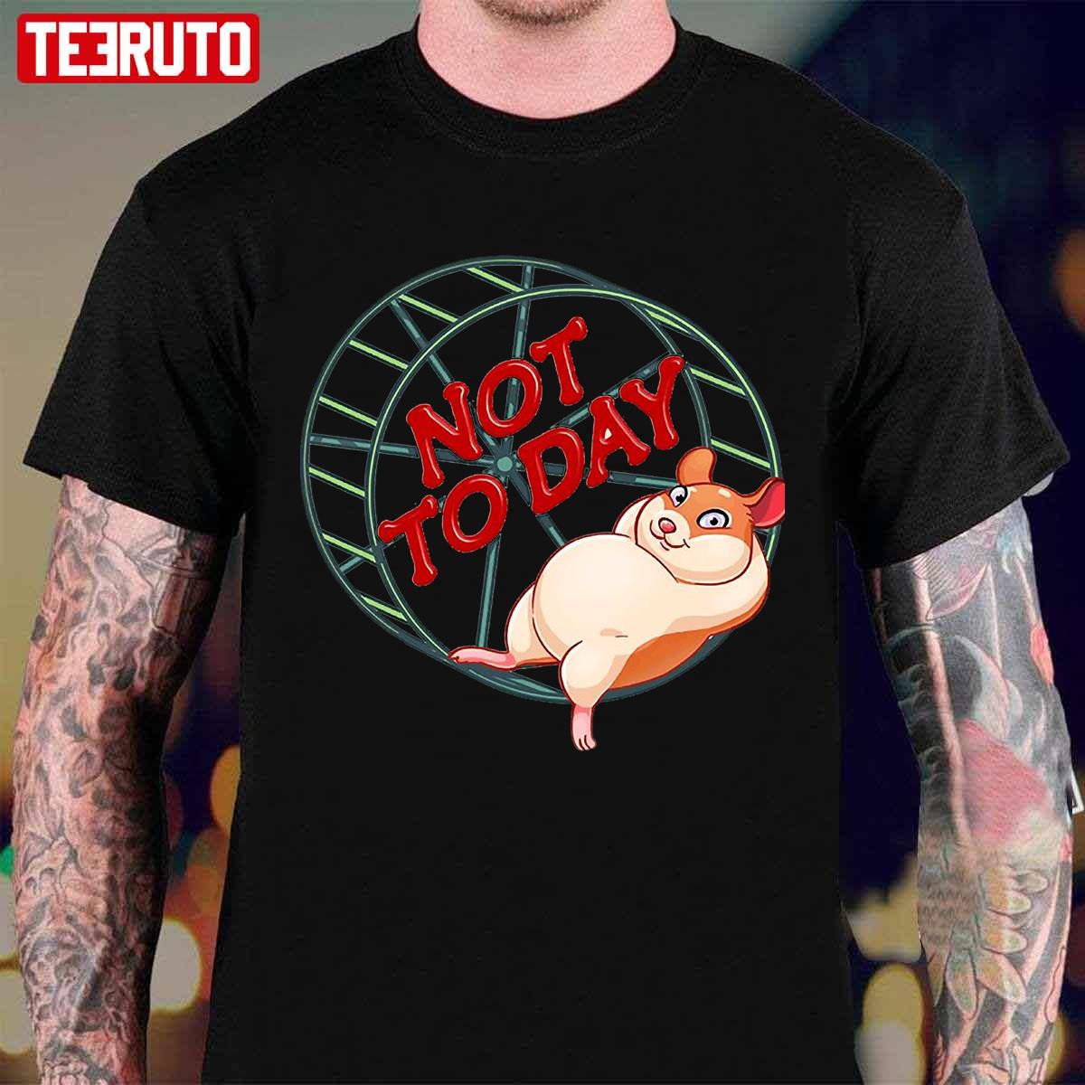 Not To Day Funny Hamster Unisex T-Shirt