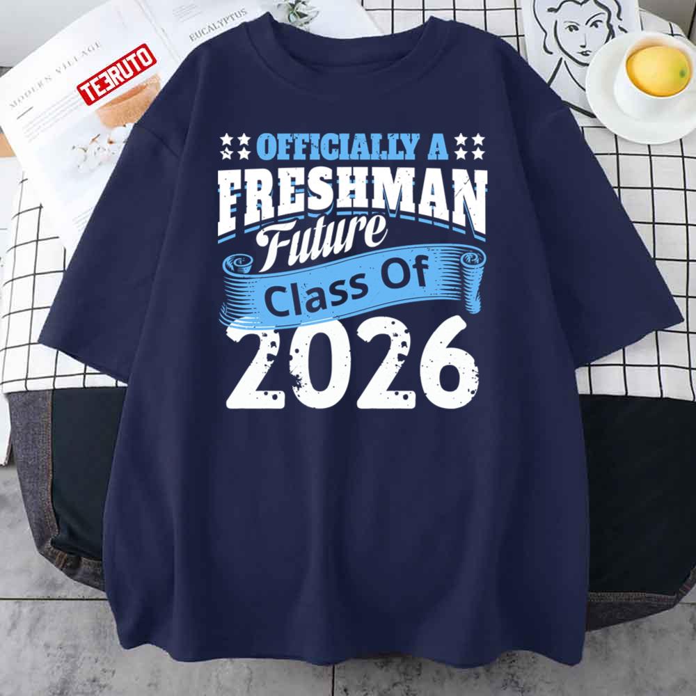Officially A Freshman Class Of 2026 High School Freshman Funny Saying Back To School Unisex T-Shirt