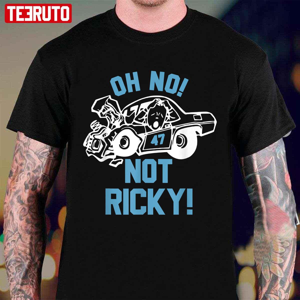 Oh No Not Ricky Unisex T-Shirt