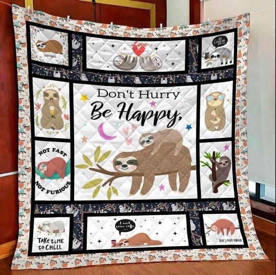 Sloth Don’t Hurry Be Happy Quilt Blanket Great Customized Blanket Gifts For Birthday Christmas Thanksgiving