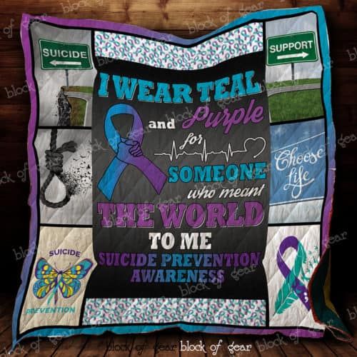 Suicide Awareness I Wear Teal And Purple For Someone Who Meant The World To Me Quilt Blanket Great Customized Blanket Gifts For Birthday Christmas Thanksgiving